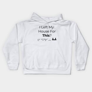 I Left My House For This? ASCII Meme Kids Hoodie